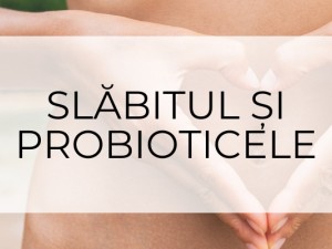 Slăbitul și probioticele Slăbitul și probioticele