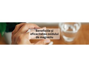 Beneficiile și eficacitatea oxidului de magneziu